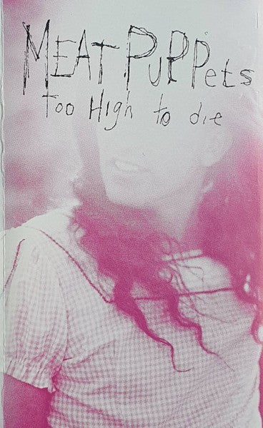 Meat Puppets – Too High To Die - Cassette