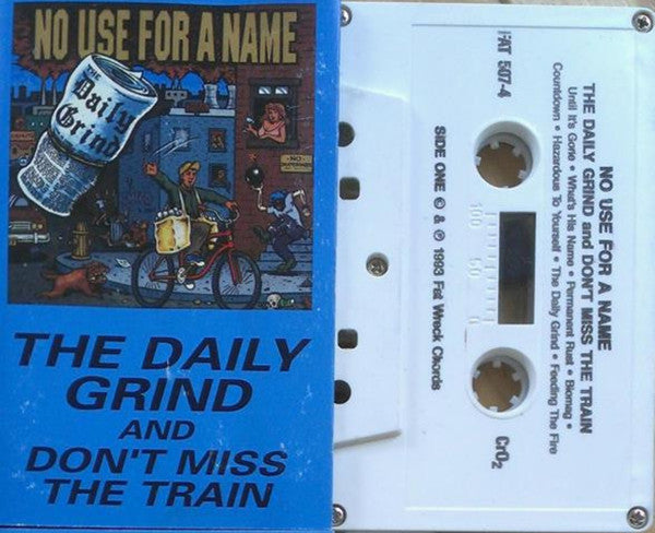 No Use For A Name – The Daily Grind And Don't Miss The Train - Cassette