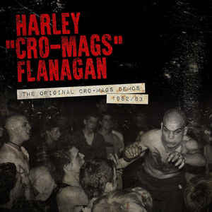 Harley Flanagan The Original Cro-Mags Demos 1982/83 - Hardcore punk