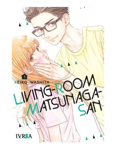 Manga Living-room Matsunaga-san - Tomo 3 - Ivrea Arg. + Reg.