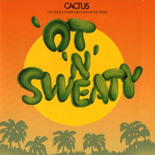 Cactus – 'Ot 'N' Sweaty - VINILO