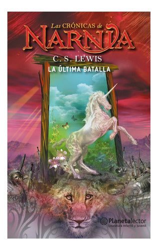 Narnia - 7. La Última Batalla - Planeta