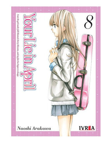 Manga Your Lie In April   - Tomo 8 - Ivrea Arg. + Regalo