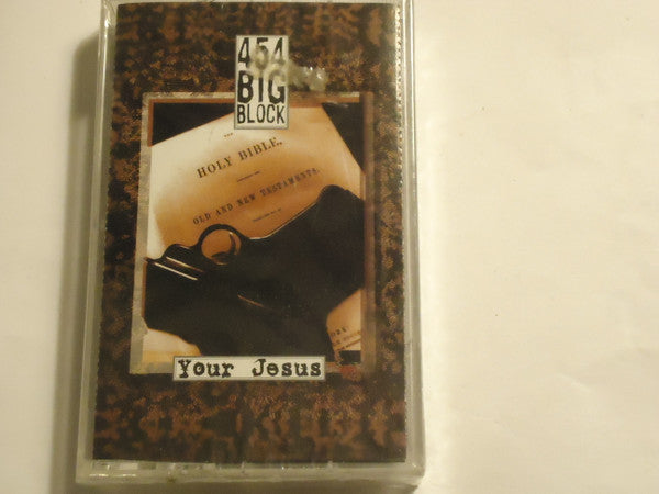 454 Big Block – Your Jesus - Cassette