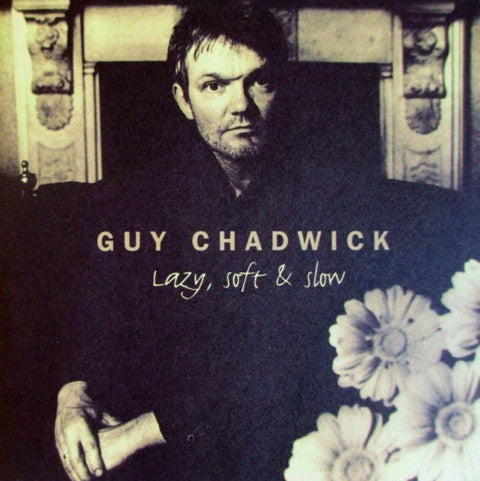 Guy Chadwick – Lazy, Soft & Slow