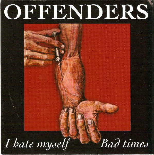 Offenders – I Hate Myself / Bad Times - Vinilo 7'