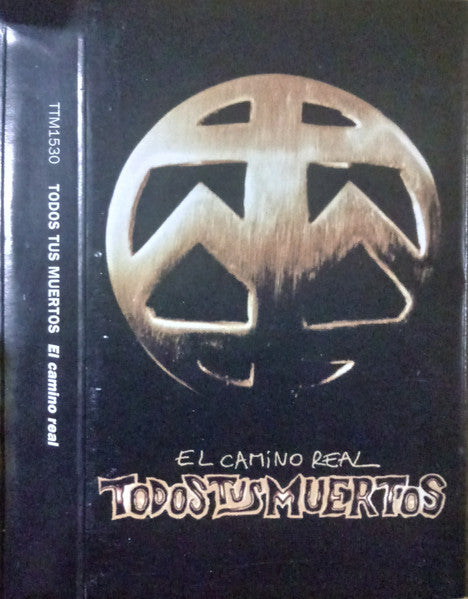 Todos Tus Muertos – El Camino Real - Cassette