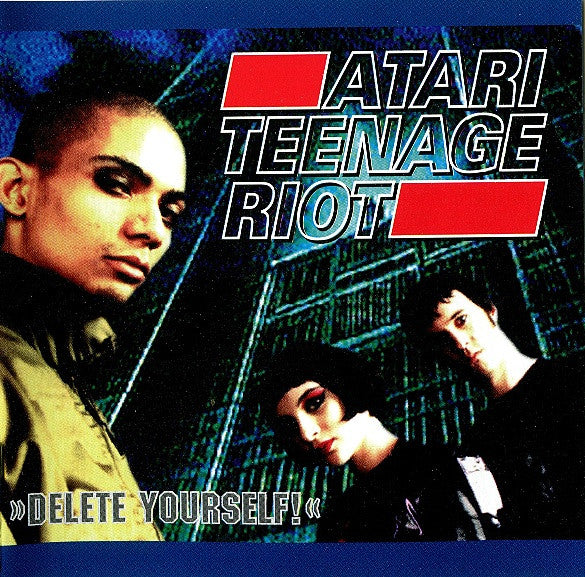 Atari Teenage Riot – Delete Yourself!