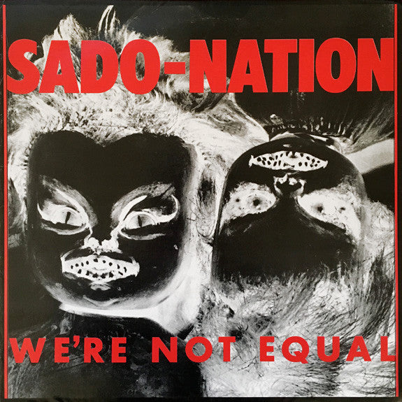 Sado-Nation  We're Not Equal