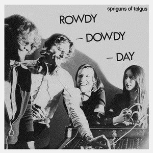 Spriguns Of Tolgus – Rowdy - Dowdy - Day - VINILO