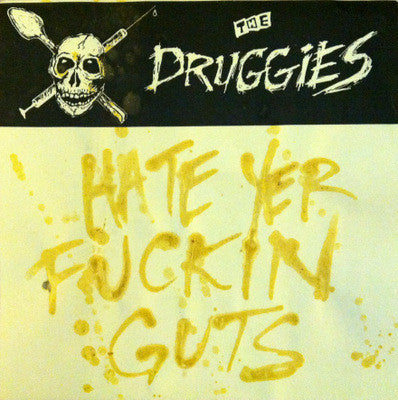 The Druggies  Hate Yer Fuckin Guts - Vinilo 7'