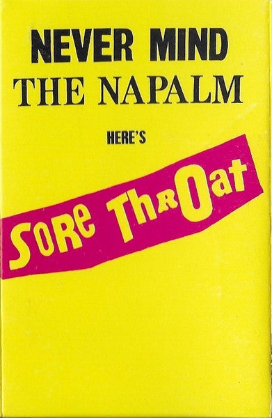 Sore Throat – Never Mind The Napalm Here's Sore Throat - Cassette