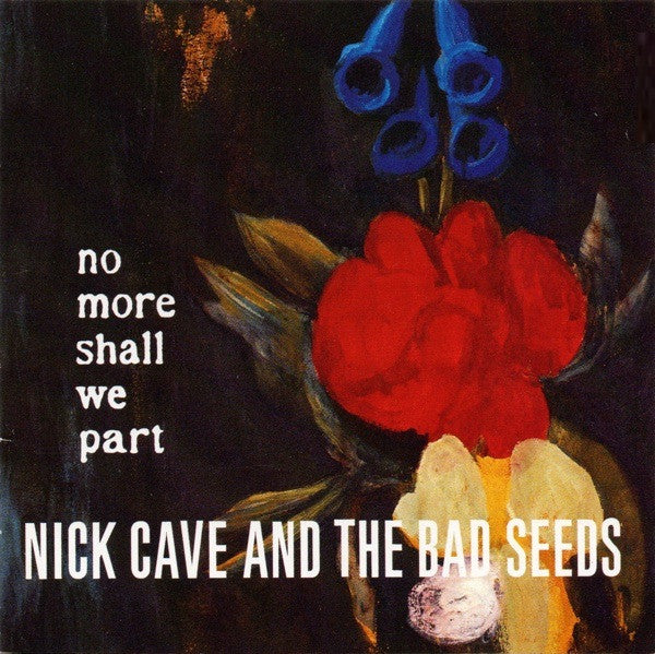 Nick Cave And The Bad Seeds* – No More Shall We Part - CD