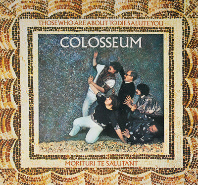 Colosseum – Those Who Are About To Die Salute You - Vinilo