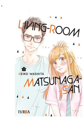 Manga Living-room Matsunaga-san - Tomo 2 - Ivrea Arg. + Reg.