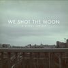We Shot The Moon – A Silver Lining - cd